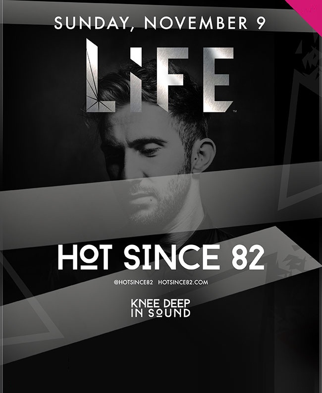 Hot Since 82 at Life